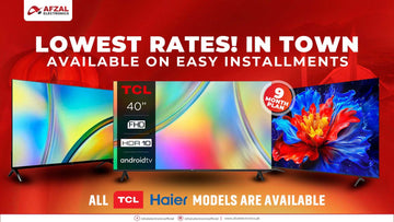 Lowest Rates in Town – Buy LED TVs on Easy Installments from Afzal Electronics